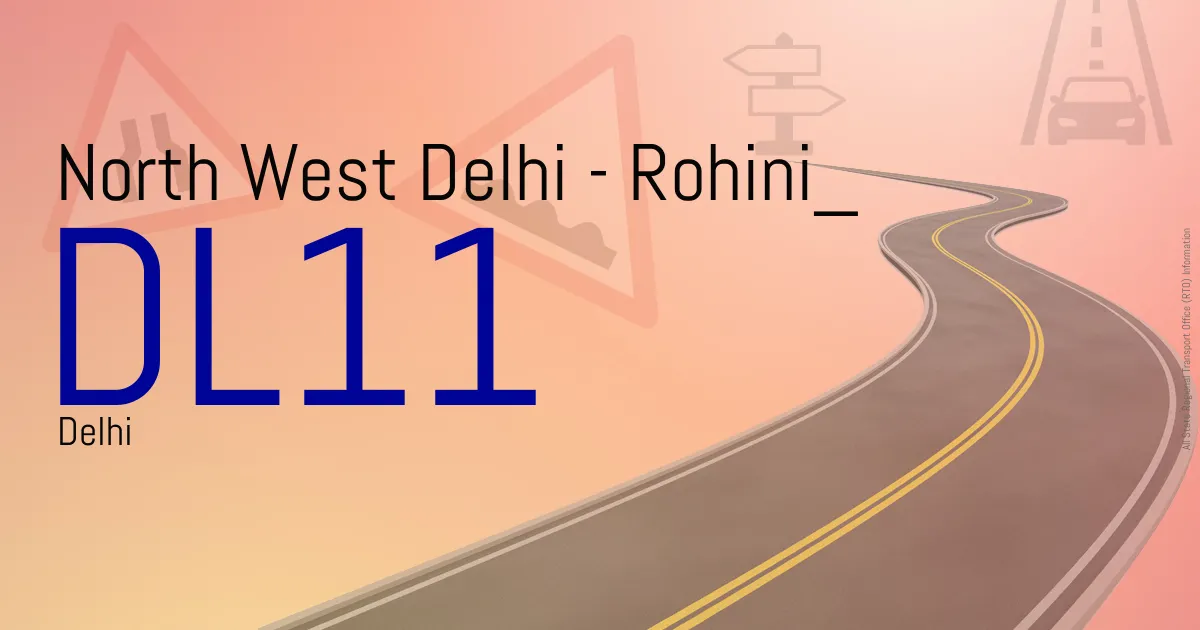 DL11 || North West Delhi - Rohini
